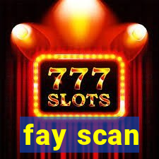 fay scan